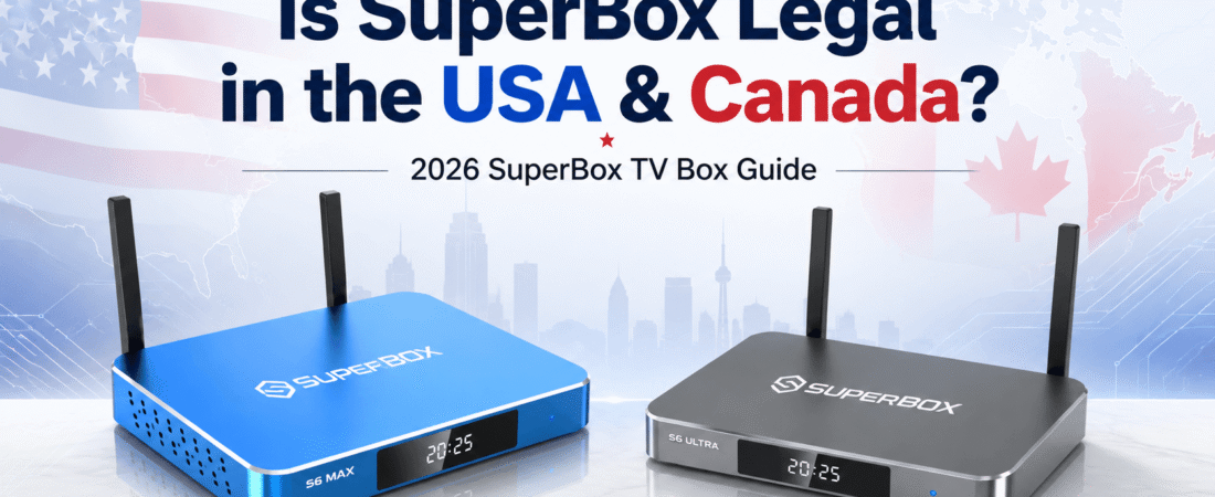 Is SuperBox Legal in the USA and Canada? What You Need to Know in 2026