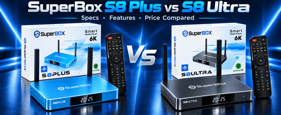 SuperBox S8 Plus vs SuperBox S8 Ultra: Specs, Features and Price Compared