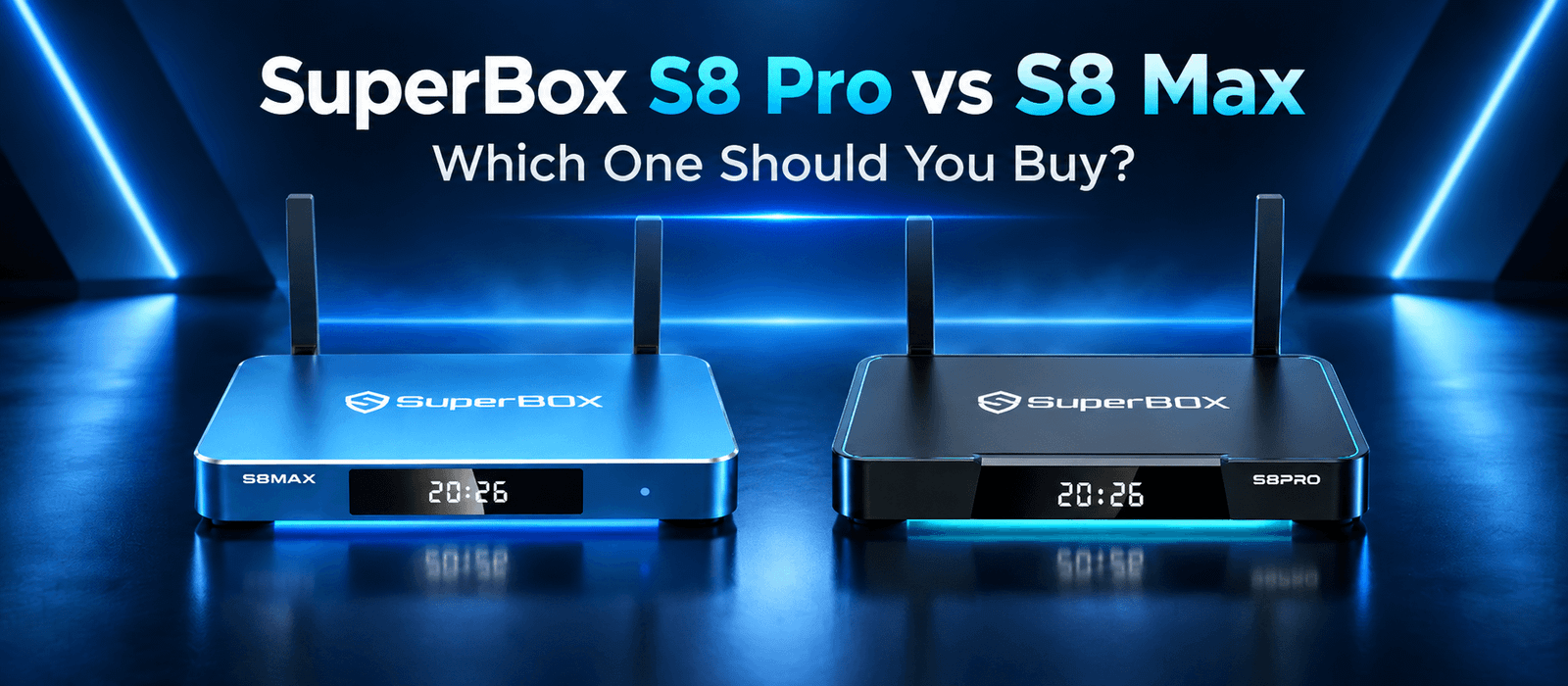 SuperBox S8 Pro vs S8 Max: Which One Should You Buy?